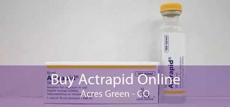 Buy Actrapid Online Acres Green - CO