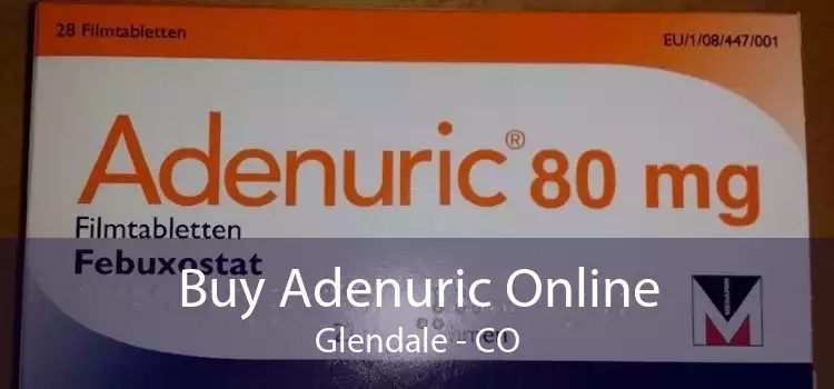 Buy Adenuric Online Glendale - CO