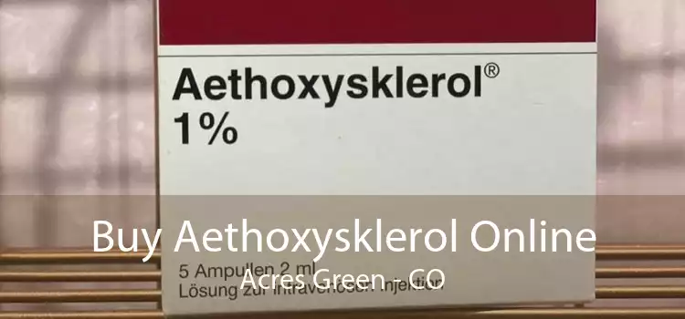 Buy Aethoxysklerol Online Acres Green - CO