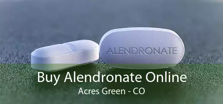 Buy Alendronate Online Acres Green - CO