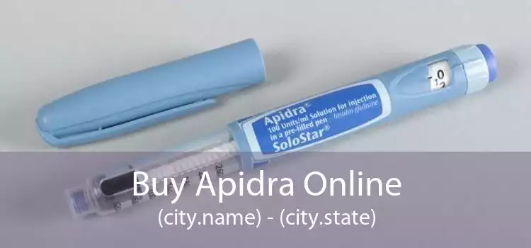 Buy Apidra Online (city.name) - (city.state)