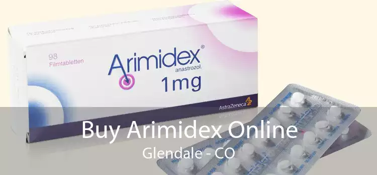 Buy Arimidex Online Glendale - CO