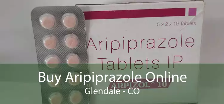 Buy Aripiprazole Online Glendale - CO