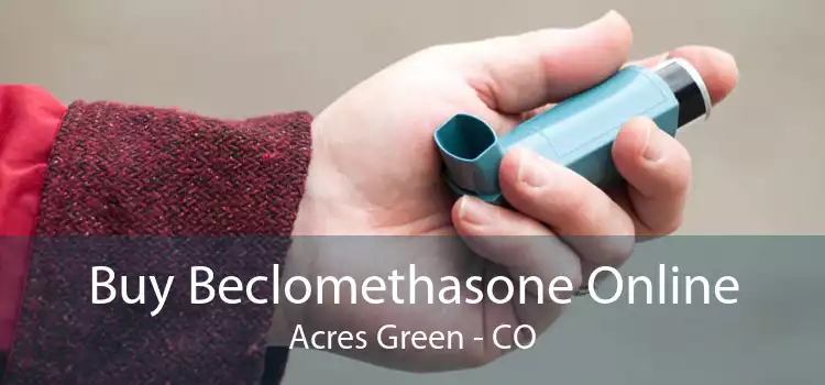 Buy Beclomethasone Online Acres Green - CO