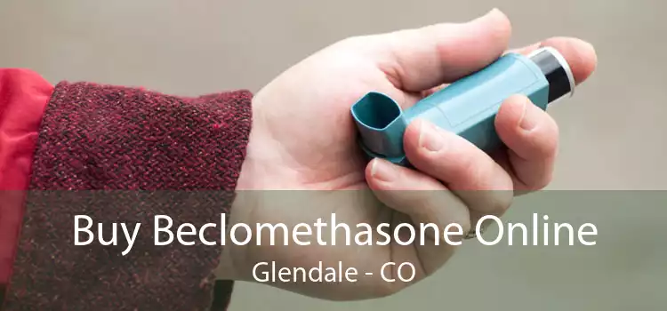 Buy Beclomethasone Online Glendale - CO