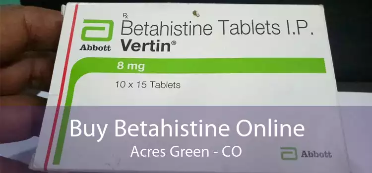 Buy Betahistine Online Acres Green - CO