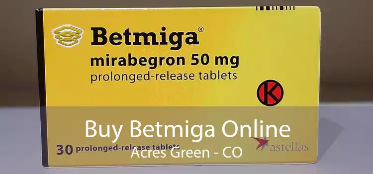 Buy Betmiga Online Acres Green - CO