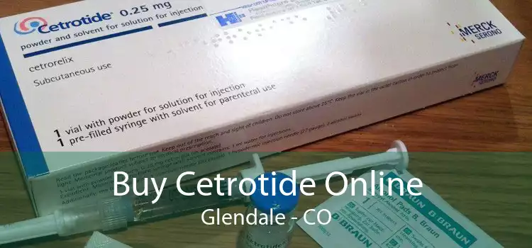 Buy Cetrotide Online Glendale - CO