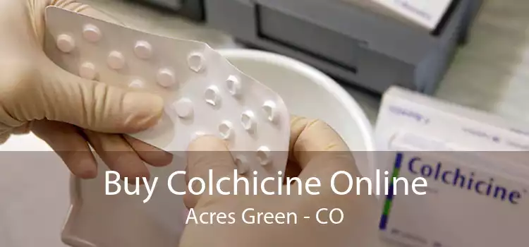 Buy Colchicine Online Acres Green - CO