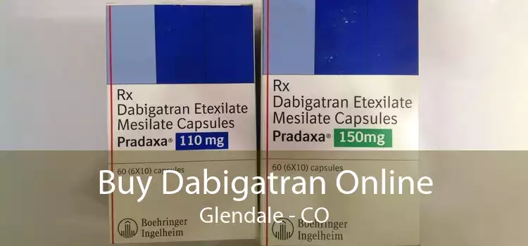 Buy Dabigatran Online Glendale - CO