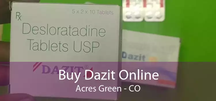 Buy Dazit Online Acres Green - CO