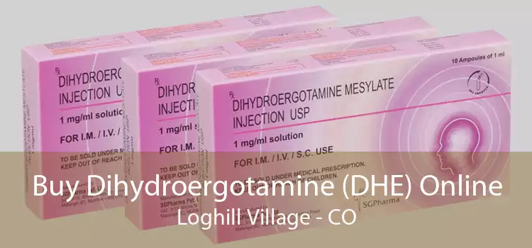 Buy Dihydroergotamine (DHE) Online Loghill Village - CO