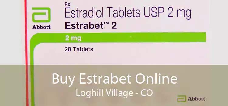 Buy Estrabet Online Loghill Village - CO