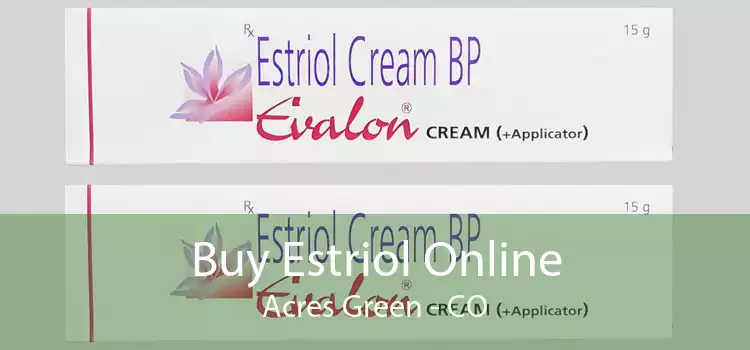 Buy Estriol Online Acres Green - CO