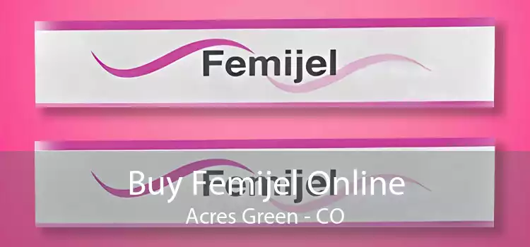Buy Femijel Online Acres Green - CO