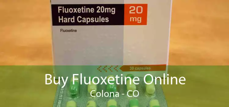 Buy Fluoxetine Online Colona - CO