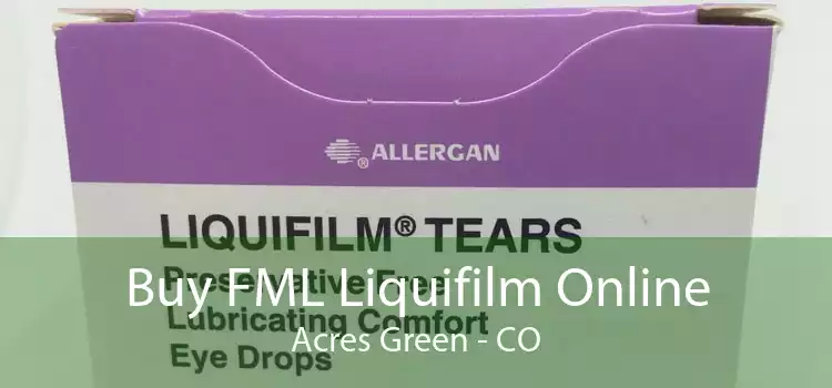 Buy FML Liquifilm Online Acres Green - CO