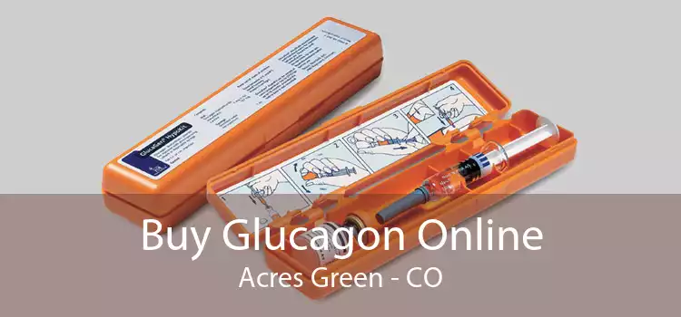 Buy Glucagon Online Acres Green - CO