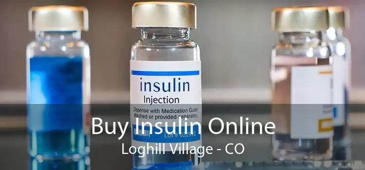 Buy Insulin Online Loghill Village - CO