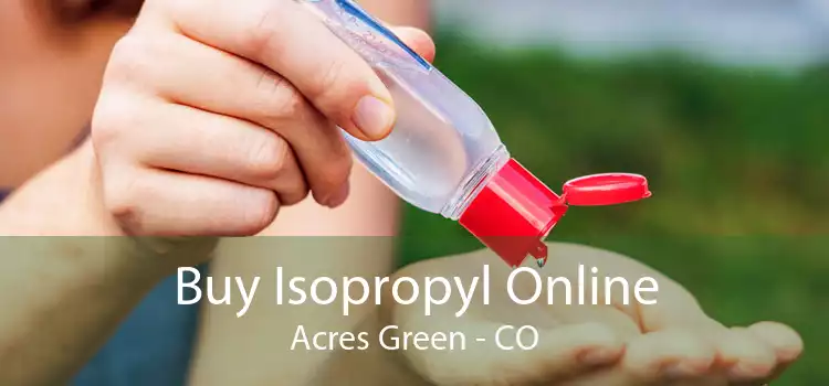 Buy Isopropyl Online Acres Green - CO