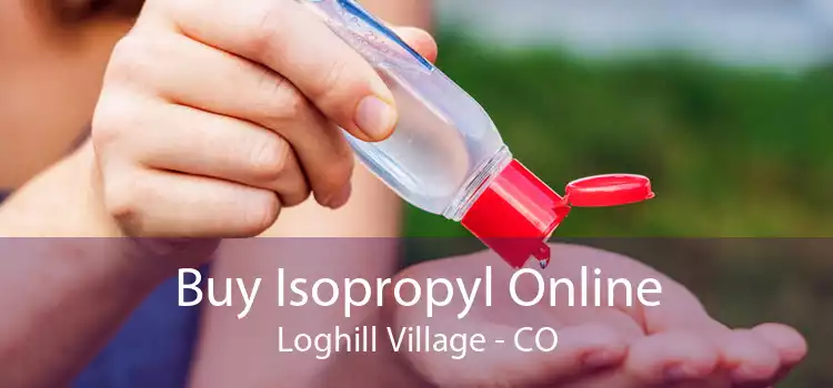 Buy Isopropyl Online Loghill Village - CO