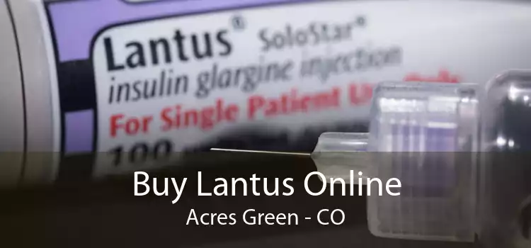 Buy Lantus Online Acres Green - CO