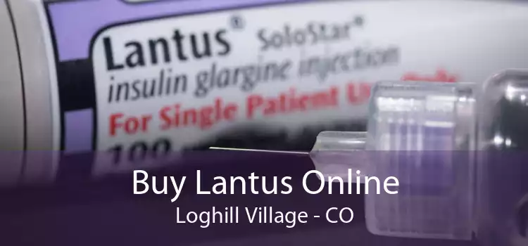 Buy Lantus Online Loghill Village - CO