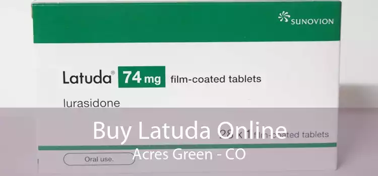 Buy Latuda Online Acres Green - CO