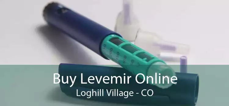 Buy Levemir Online Loghill Village - CO