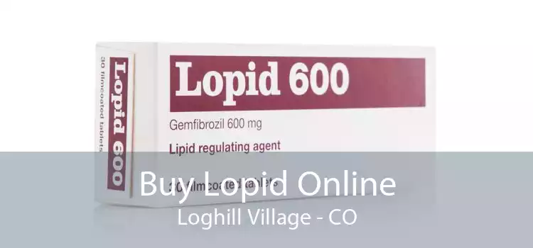 Buy Lopid Online Loghill Village - CO