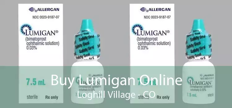 Buy Lumigan Online Loghill Village - CO