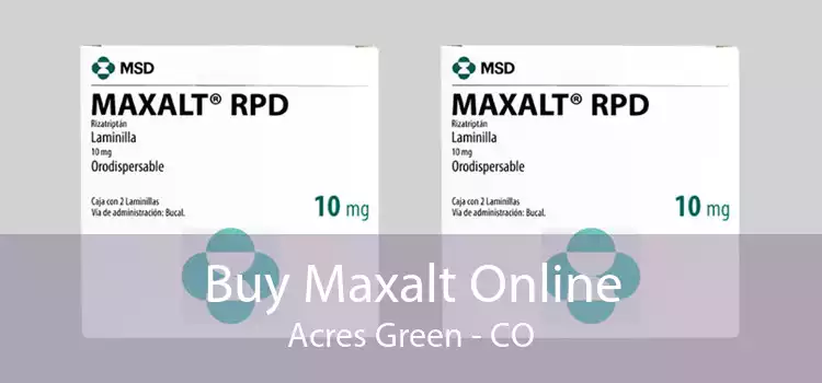 Buy Maxalt Online Acres Green - CO