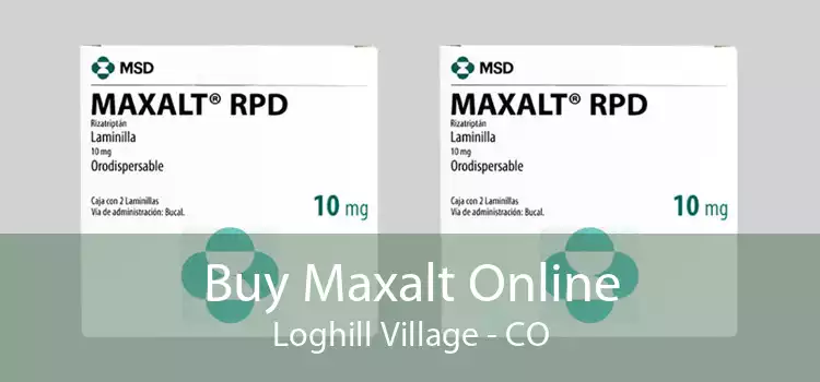 Buy Maxalt Online Loghill Village - CO
