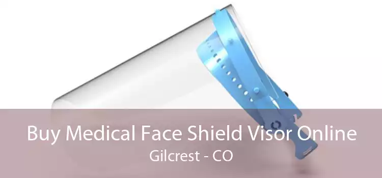 Buy Medical Face Shield Visor Online Gilcrest - CO