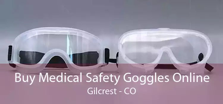 Buy Medical Safety Goggles Online Gilcrest - CO