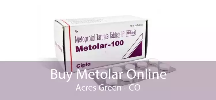 Buy Metolar Online Acres Green - CO