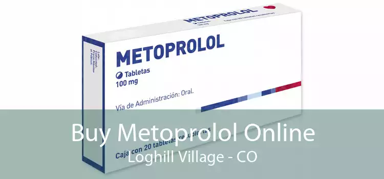Buy Metoprolol Online Loghill Village - CO