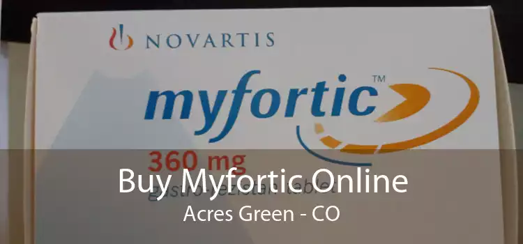 Buy Myfortic Online Acres Green - CO