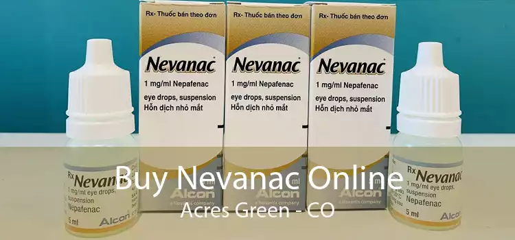 Buy Nevanac Online Acres Green - CO