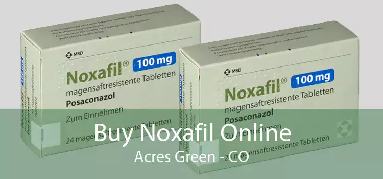 Buy Noxafil Online Acres Green - CO