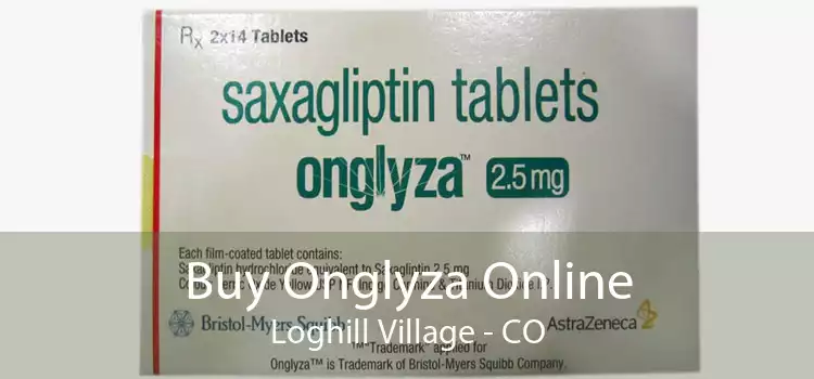 Buy Onglyza Online Loghill Village - CO
