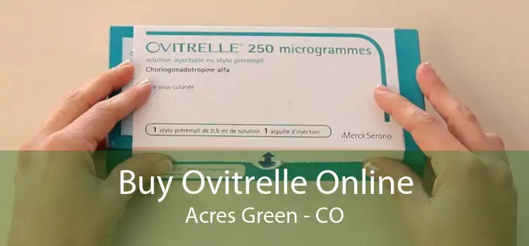 Buy Ovitrelle Online Acres Green - CO