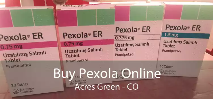 Buy Pexola Online Acres Green - CO