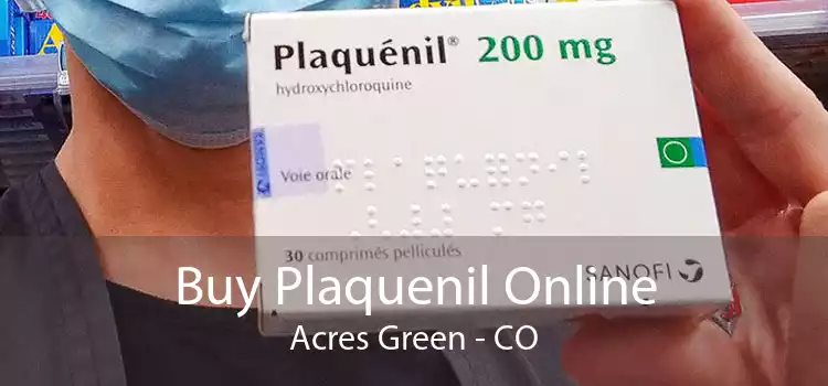 Buy Plaquenil Online Acres Green - CO