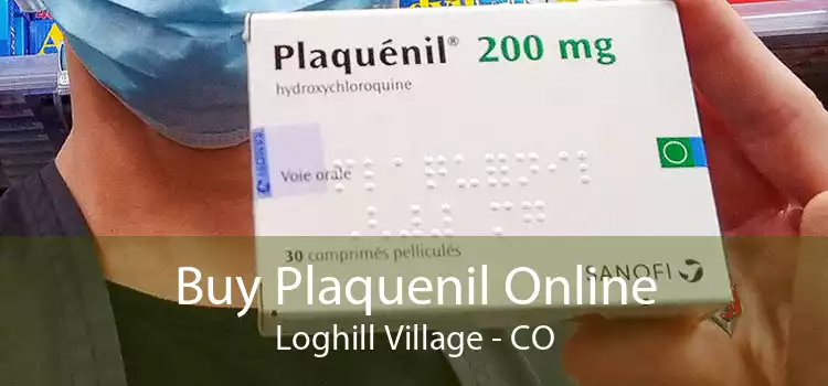Buy Plaquenil Online Loghill Village - CO