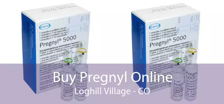 Buy Pregnyl Online Loghill Village - CO