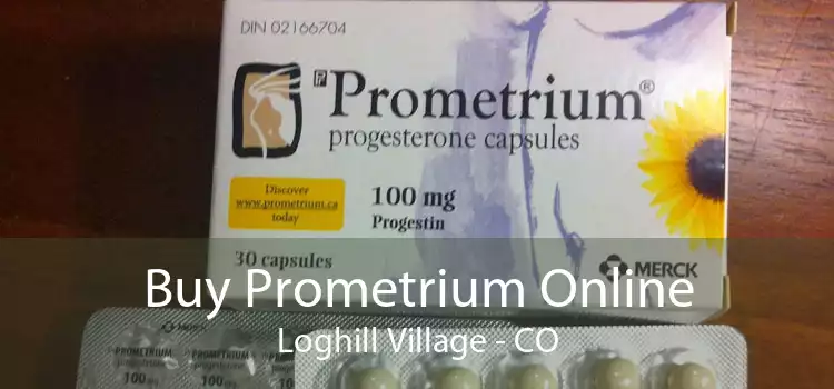 Buy Prometrium Online Loghill Village - CO