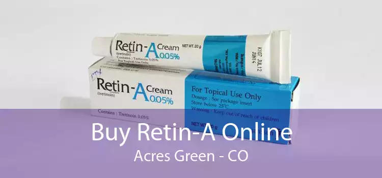 Buy Retin-A Online Acres Green - CO