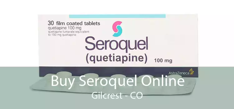 Buy Seroquel Online Gilcrest - CO