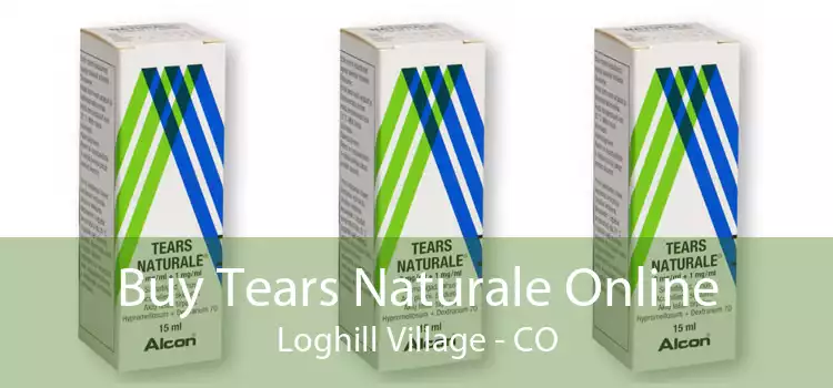 Buy Tears Naturale Online Loghill Village - CO
